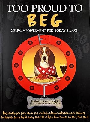 Seller image for Too Proud to Beg: Self-Empowerment for Today's Dog for sale by Kayleighbug Books, IOBA