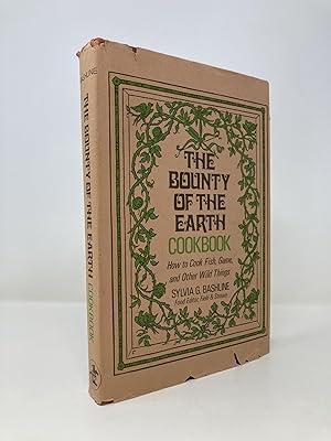 The Bounty of the Earth Cookbook: How to Cook Fish, Game and Other Wild Things