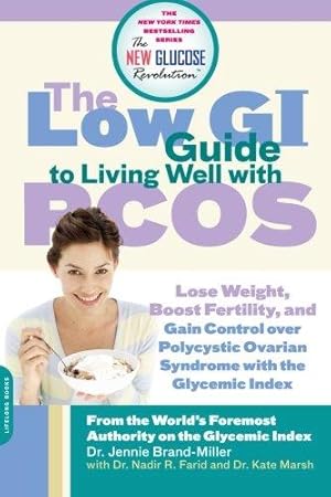 Imagen del vendedor de The Low GI Guide to Living Well with PCOS: Lose Weight, Boost Fertility and Gain Control Over Polycystic Ovarian Syndrome with the Glycemic Index (New Glucose Revolutions) a la venta por WeBuyBooks