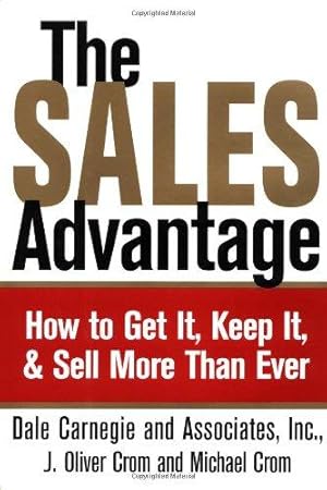 Seller image for The Sales Advantage: How to Get It, Keep It, and Sell More Than Ever for sale by WeBuyBooks