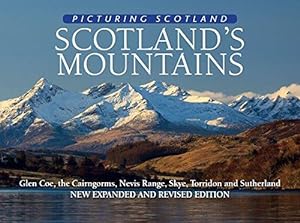 Bild des Verkufers fr Scotland's Mountains: Picturing Scotland: Glen Coe, the Cairngorms, Nevis Range, Skye, Torridon and Sutherland zum Verkauf von WeBuyBooks