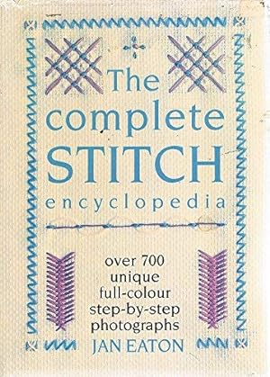 Bild des Verkufers fr The Complete Stitch Encyclopedia - Over 700 Unique Full-Colour Step-by-Step Photographs zum Verkauf von WeBuyBooks