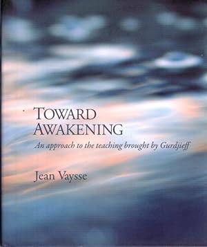 Imagen del vendedor de TOWARD AWAKENING.: An Approach to the Teaching Brought by Gurdjieff a la venta por By The Way Books
