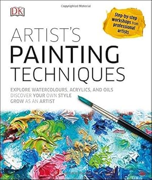 Bild des Verkufers fr Artist's Painting Techniques: Explore Watercolours, Acrylics, and Oils zum Verkauf von WeBuyBooks