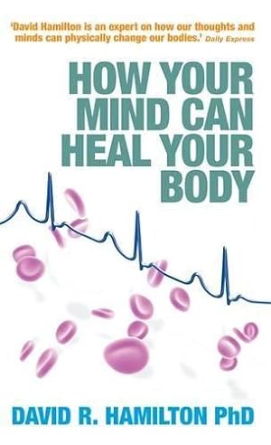 Seller image for How Your Mind Can Heal Your Body for sale by WeBuyBooks