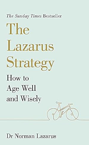 Seller image for The Lazarus Strategy: How to Age Well and Wisely for sale by WeBuyBooks