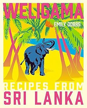 Imagen del vendedor de Weligama: Recipes from Sri Lanka a la venta por WeBuyBooks