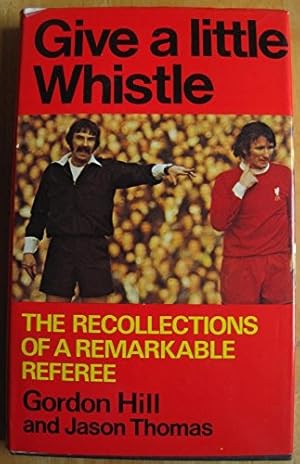 Bild des Verkufers fr Give a Little Whistle: The Recollections of a Remarkable Referee zum Verkauf von WeBuyBooks