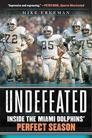 Seller image for Undefeated: Inside the Miami Dolphins' Perfect Season for sale by WeBuyBooks
