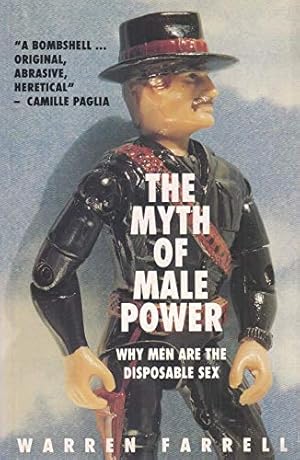 Image du vendeur pour The Myth of Male Power: Why Men Are the Disposable Sex mis en vente par WeBuyBooks