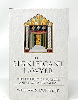 The Significant Lawyer: The Pursuit of Purpose and Professionalism SIGNED