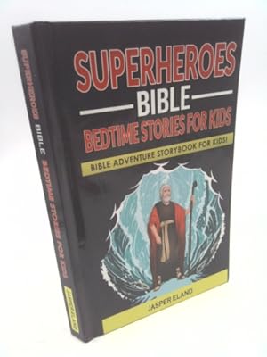 Seller image for Superheroes - Bible Bedtime Stories for Kids: Bible-Action Stories for Children and Adult! Heroic Characters Come to Life in this Adventure Storybook! for sale by ThriftBooksVintage