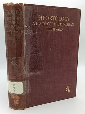 HEORTOLOGY: A History of the Christian Festivals from Their Origin to the Present Day