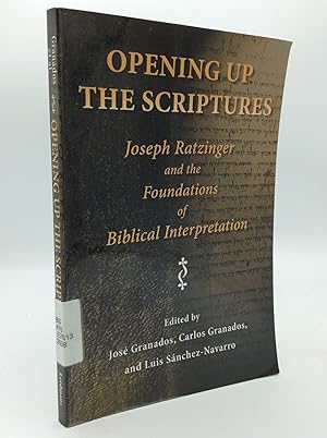 Bild des Verkufers fr OPENING UP THE SCRIPTURES: Joseph Ratzinger and the Foundations of Biblical Interpretation zum Verkauf von Kubik Fine Books Ltd., ABAA
