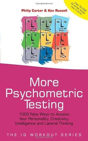 Seller image for More Psychometric Testing: 1000 New Ways to Assess Your Personality, Creativity, Intelligence and Lateral Thinking (The IQ Workout Series) for sale by WeBuyBooks