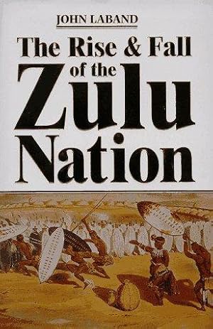 Bild des Verkufers fr Rise and Fall of the Zulu Nation zum Verkauf von WeBuyBooks