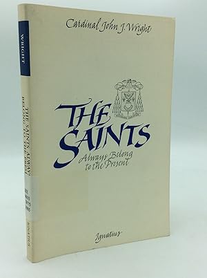 THE SAINTS ALWAYS BELONG TO THE PRESENT: A Selection from the Sermons, Addresses, and Papers of C...