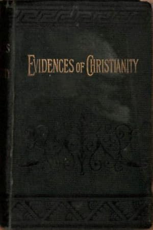 Bild des Verkufers fr The evidences of Christianity: in their external Division, Concisely and Populary Set Forth zum Verkauf von WeBuyBooks