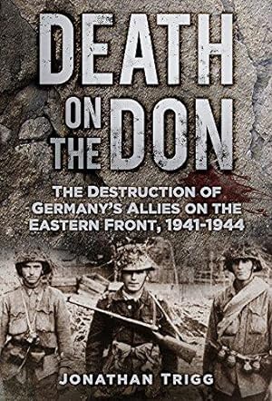 Seller image for Death on the Don: The Destruction of Germany's Allies on the Eastern Front, 1941-44 for sale by WeBuyBooks