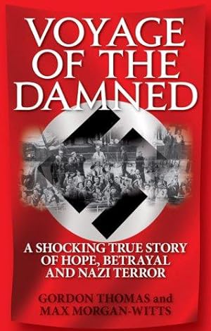Seller image for Voyage of the Damned: A Shocking True Story of Hope, Betrayal and Nazi Terror: A shocking true story of hope, betrayal & Nazi terror for sale by WeBuyBooks