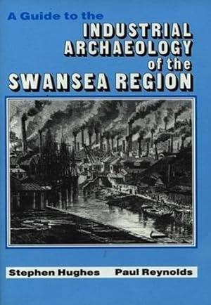 Seller image for Guide to the Industrial Archaeology of the Swansea Region, A for sale by WeBuyBooks