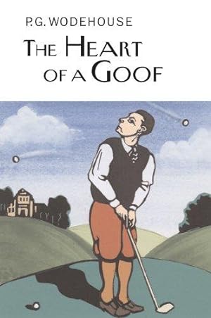 Imagen del vendedor de The Heart of a Goof (Everyman's Library P G WODEHOUSE) a la venta por WeBuyBooks