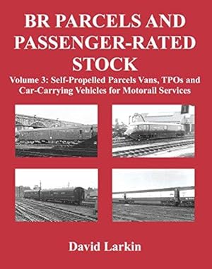 Immagine del venditore per BR Parcels and Passenger-Rated Stock: Self-Propelled Parcels Vans, TPOs and Car-Carrying Vehicles for Motorail Services: 3 venduto da WeBuyBooks
