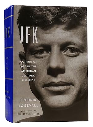 JFK John F. Kennedy Coming of Age in the American Century, 1917-1956