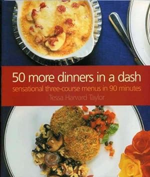 Imagen del vendedor de 50 More Dinners in a Dash: Sensational Three-course Menus in 90 Minutes a la venta por WeBuyBooks