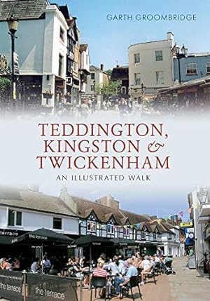 Seller image for Teddington, Kingston & Twickenham: An Illustrated Walk for sale by WeBuyBooks