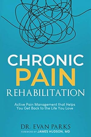 Bild des Verkufers fr Chronic Pain Rehabilitation: Active pain management that helps you get back to the life you love zum Verkauf von WeBuyBooks