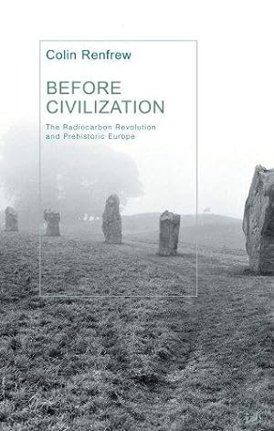 Imagen del vendedor de Before Civilization: Radiocarbon Revolution and Prehistoric Europe a la venta por WeBuyBooks