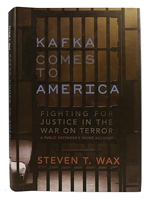 KAFKA COMES TO AMERICA Fighting for Justice in the War on Terror - a Public Defender's Inside Acc...