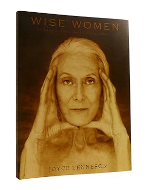 WISE WOMEN A Celebration of Their Insights, Courage, and Beauty