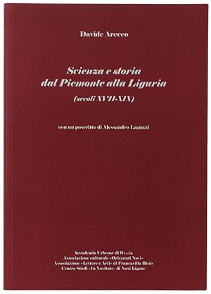 SCIENZA E STORIA DAL PIEMONTE ALLA LIGURIA (secoli XVII-XIX) con un poscritto di A.Laguzzi: