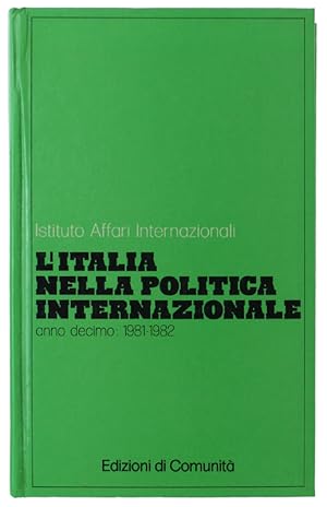 L'ITALIA NELLA POLITICA INTERNAZIONALE. Anno decimo 1981-1982: