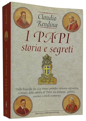 I PAPI STORIA E SEGRETI. Dalle biografie dei 264 romani pontefici rivivono retroscena e misteri d...