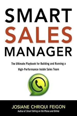 Bild des Verkufers fr Smart Sales Manager: The Ultimate Playbook for Building and Running a High-Performance Inside Sales Team zum Verkauf von WeBuyBooks