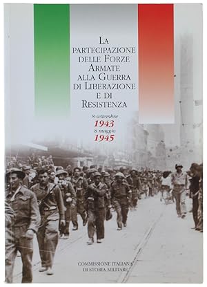 LA PARTECIPAZIONE DELLE FORZE ARMATE ALLA GUERRA DI LIBERAZIONE E DI RESISTENZA. 8 settembre 1943...