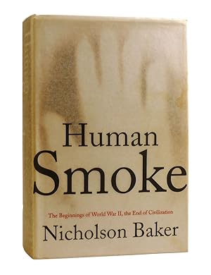 Imagen del vendedor de HUMAN SMOKE : The Beginnings of World War II, the End of Civilization a la venta por Rare Book Cellar