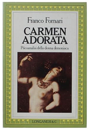 Seller image for CARMEN ADORATA. Psicanalisi della donna demoniaca: for sale by Bergoglio Libri d'Epoca