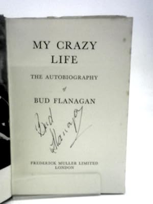 My Crazy Life: The Autobiography of Bud Flanagan