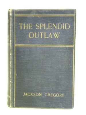Bild des Verkufers fr The Splendid Outlaw zum Verkauf von World of Rare Books