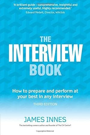 Bild des Verkufers fr The Interview Book: How to Prepare and Perform at Your Best in Any Interview zum Verkauf von WeBuyBooks