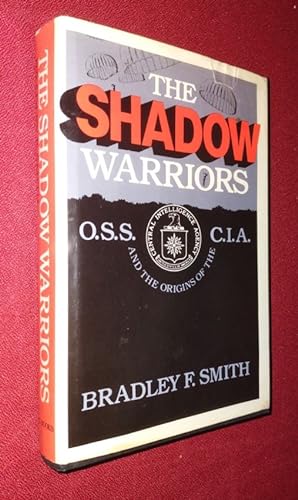 SHADOW WARRIORS - O.S.S. and the Origins of the C.I.A.