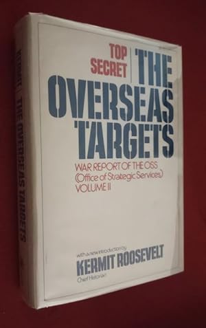 THE OVERSEAS TARGETS - War Report of the OSS (Office of Strategic Services) Volume II "Top Secret"