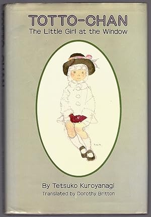 Seller image for TOTTO-CHAN: THE LITTLE GIRL AT THE WINDOW for sale by Champ & Mabel Collectibles