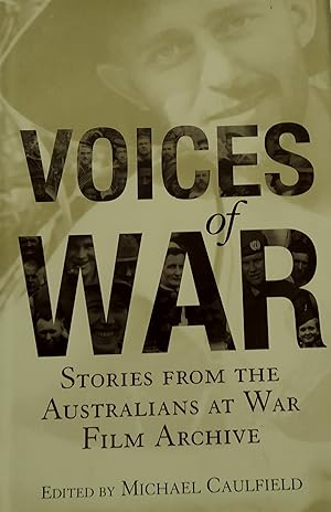Voices of War: Stories from the Australians At War Film Archive.