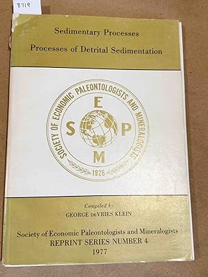 Seller image for Sedimentary Processes Processes of Detrital Sedimentation Reprint series Number 4 1977 for sale by Carydale Books