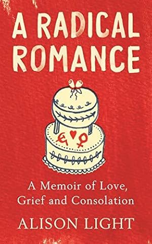 Seller image for A Radical Romance: A Memoir of Love, Grief and Consolation for sale by WeBuyBooks